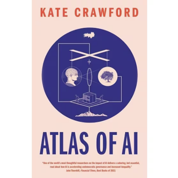 Atlas of AI - Power, Politics, and the Planetary Costs of Artificial Intelligence